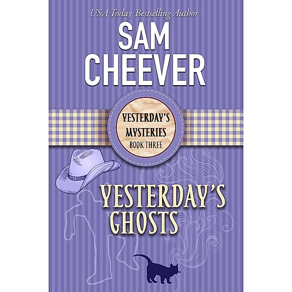 Yesterday's Ghosts (YESTERDAY'S MYSTERIES, #3), Sam Cheever