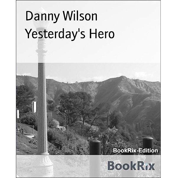 Yesterday's Hero, Danny Wilson