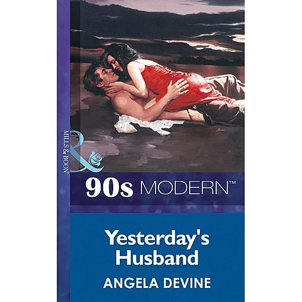 Yesterday's Husband (Mills & Boon Vintage 90s Modern), Angela Devine