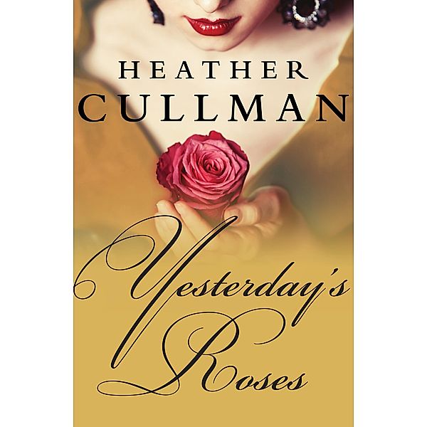 Yesterday's Roses / The Parrish Novels, Heather Cullman