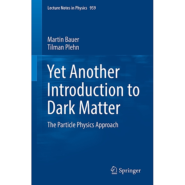 Yet Another Introduction to Dark Matter, Martin Bauer, Tilman Plehn