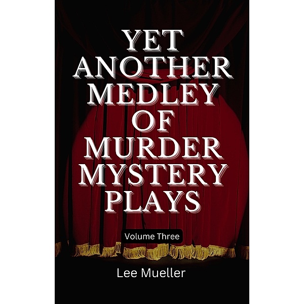 Yet Another Medley of Murder Mystery Plays (Play Dead Murder Mystery Plays, #3) / Play Dead Murder Mystery Plays, Lee Mueller