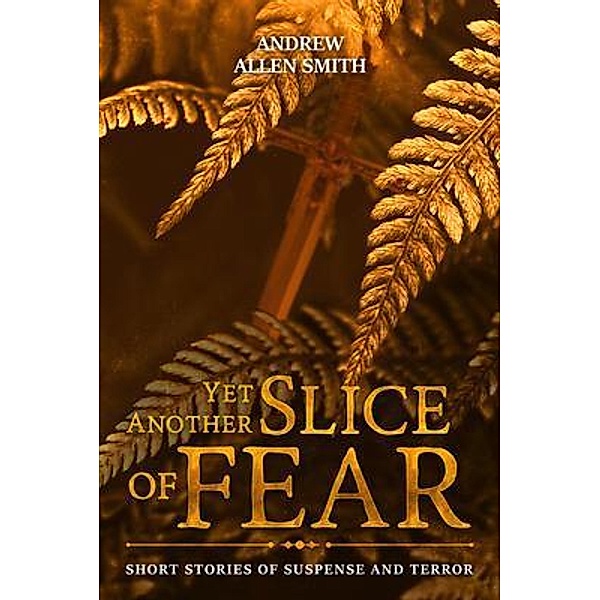 Yet Another Slice of Fear / Pencraft Press, LLC, Andrew Smith