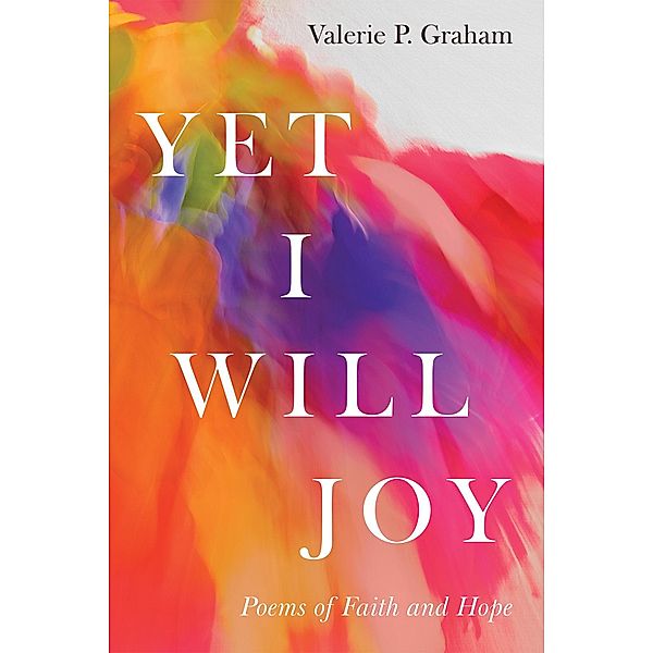Yet I Will Joy, Valerie P. Graham