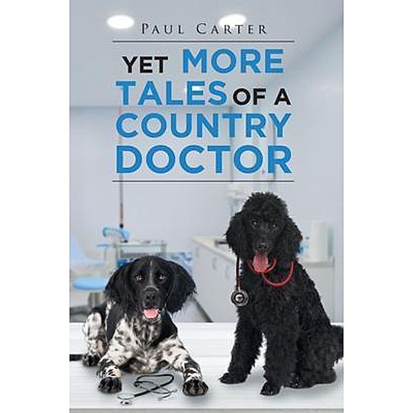 Yet More Tales of a Country Doctor / Stratton Press, Paul Carter