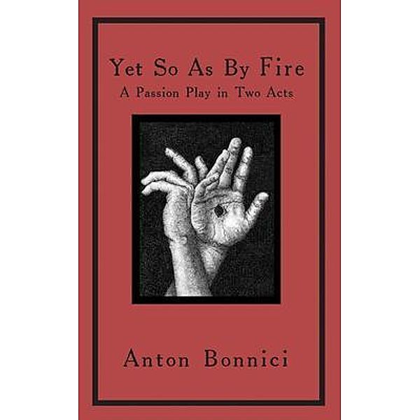 Yet so as by fire / Anton Bonnici Plays Bd.1, Anton Bonnici