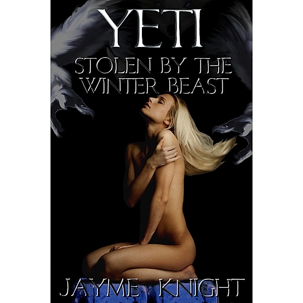 Yeti: Stolen by the Winter Beast, Jayme Knight