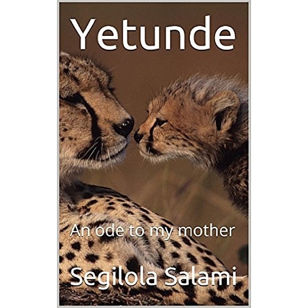 Yetunde: An Ode to My Mother, Segilola Salami