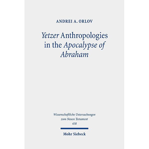 Yetzer Anthropologies in the Apocalypse of Abraham, Andrei A. Orlov