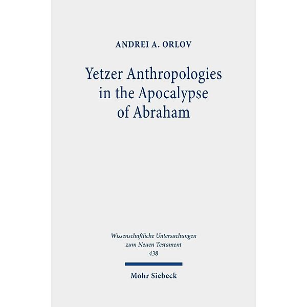 Yetzer Anthropologies in the Apocalypse of Abraham, Andrei A. Orlov