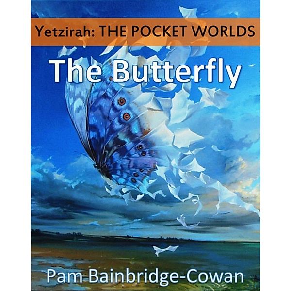 Yetzirah: The Pocket Worlds - The Butterfly, Pam Bainbridge-Cowan