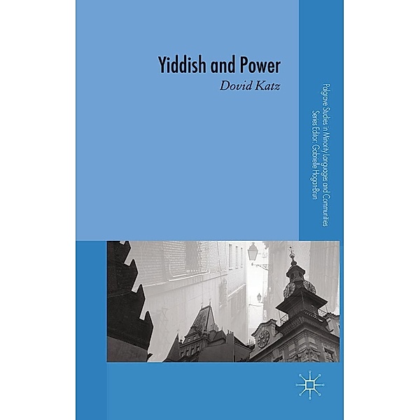 Yiddish and Power / Palgrave Studies in Minority Languages and Communities, D. Katz