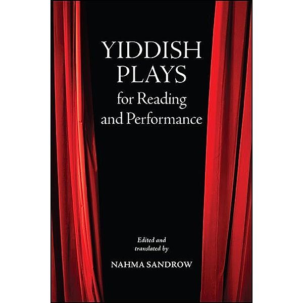 Yiddish Plays for Reading and Performance / SUNY series in Contemporary Jewish Literature and Culture