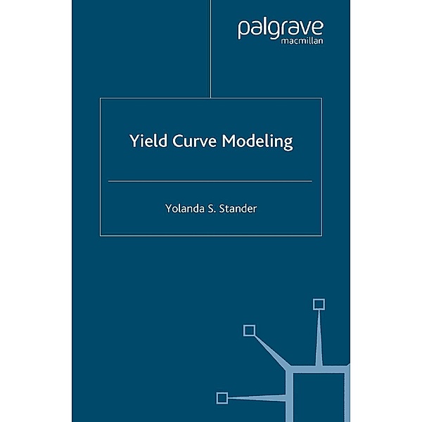 Yield Curve Modeling / Finance and Capital Markets Series, Y. Stander