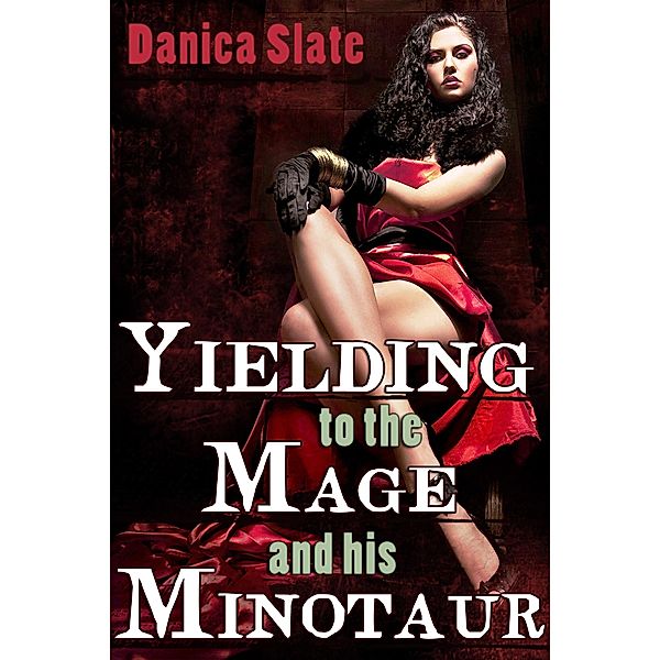 Yielding to the Mage and his Minotaur, Danica Slate