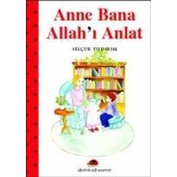 Yildirim, S: Anne Bana Allah'i Anlat, Selcuk Yildirim