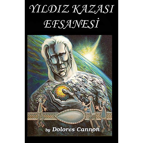 YILDIZ KAZASI  EFSANESI, Ozark Mountain Publishing Inc., Dolores Cannon