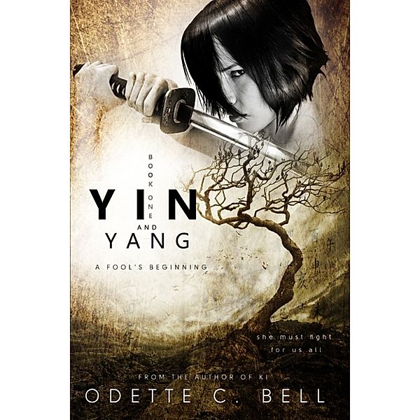 Yin and Yang: Yin and Yang: A Fool's Beginning, Odette C. Bell