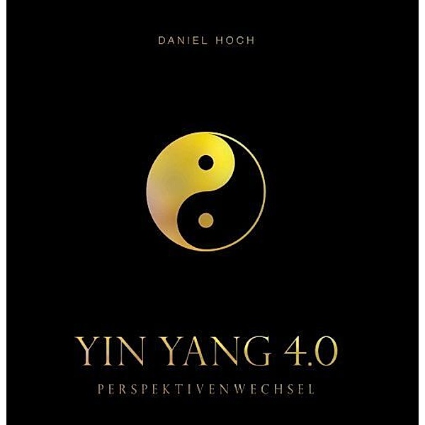 YIN YANG 4.0 - Perspektivenwechsel, Daniel Hoch