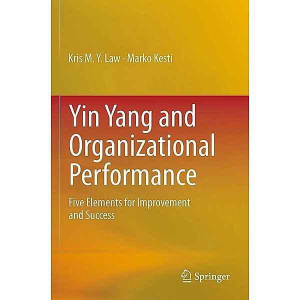 Yin Yang and Organizational Performance / Springer, Kris M. Y. Law, Marko Kesti