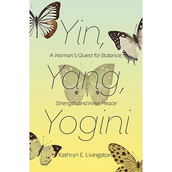 Yin, Yang, Yogini, Kathryn E. Livingston