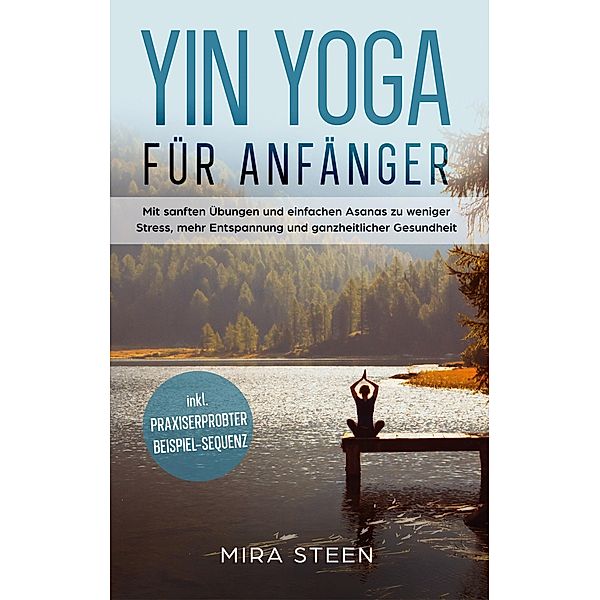Yin Yoga für Anfänger, Mira Steen