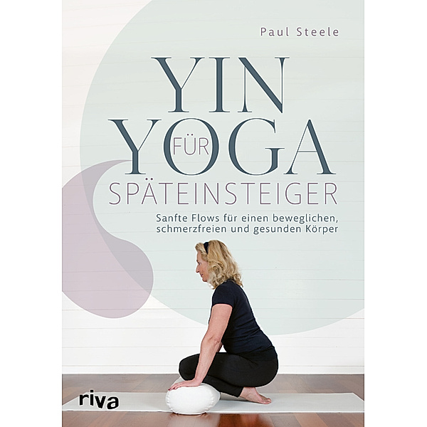Yin Yoga für Späteinsteiger, Paul Steele