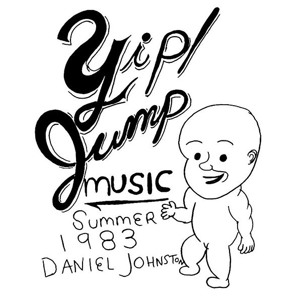 Yip Jump Music, Daniel Johnston