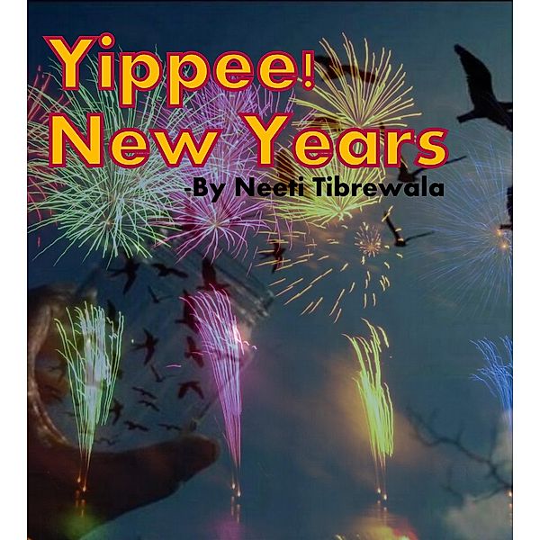 Yippee! New Years, Neeti Tibrewala