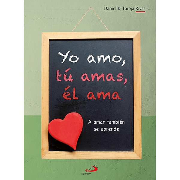 Yo amo, tú amas, él ama / Aprender Bd.3, Daniel R. Pareja Rivas