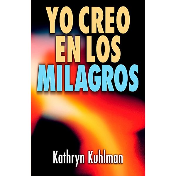 Yo creo en los milagros, Kathryn Kuhlman