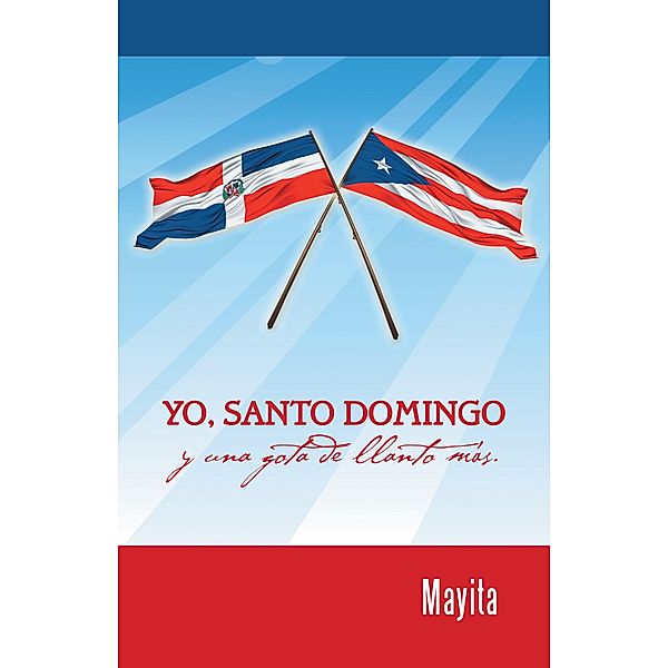 Yo, Santo Domingo Y Una Gota De Llanto Más., Mayita