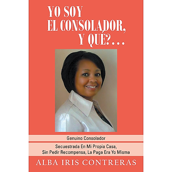 Yo Soy El Consolador, Y Qué?..., Alba Iris Contreras