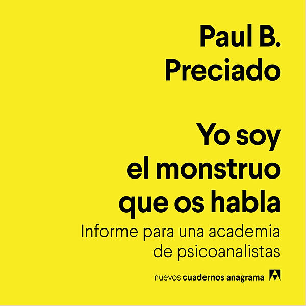 Yo soy el monstruo que os habla, Paul B. Preciado