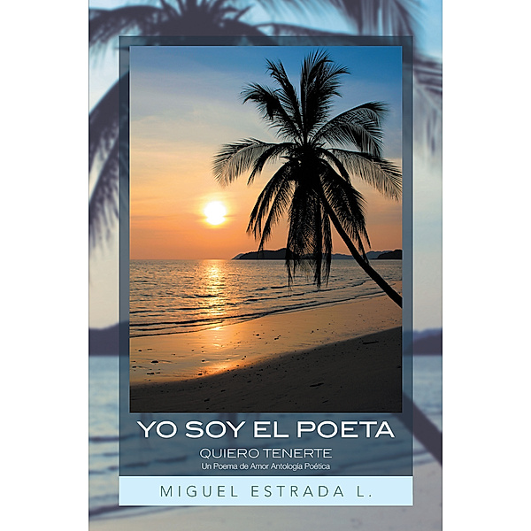 Yo Soy El Poeta, Miguel Estrada L.