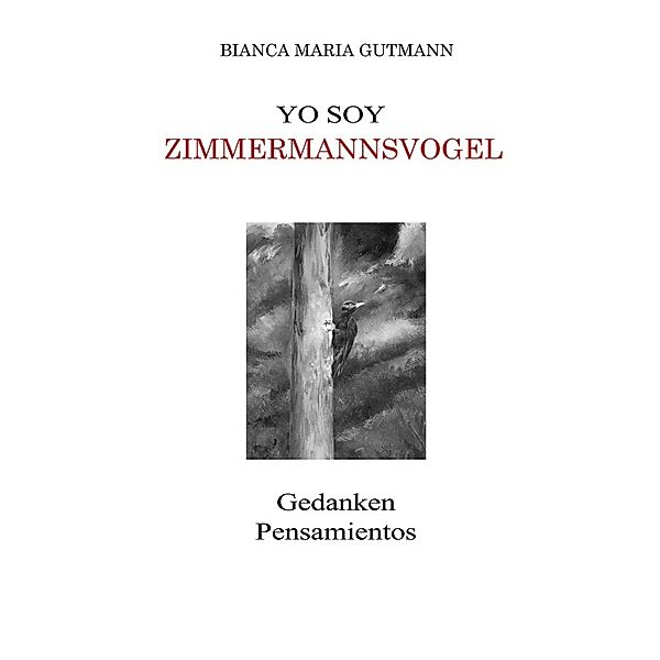 Yo Soy Zimmermannsvogel, Bianca Maria Gutmann