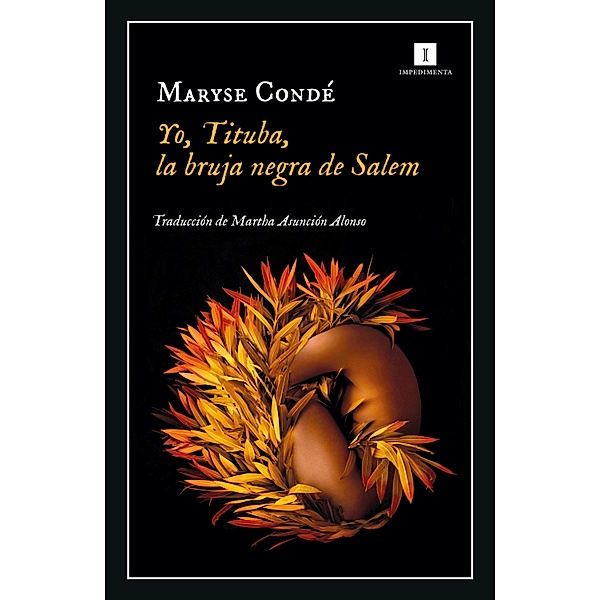Yo, Tituba, la bruja de Salem / Impedimenta Bd.238, Maryse Condé