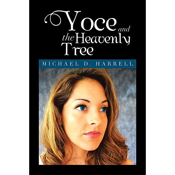 Yoce and the Heavenly Tree, Michael D. Harrell