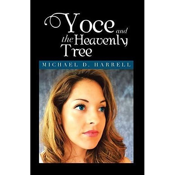 Yoce and the Heavenly Tree, Michael D. Harrell