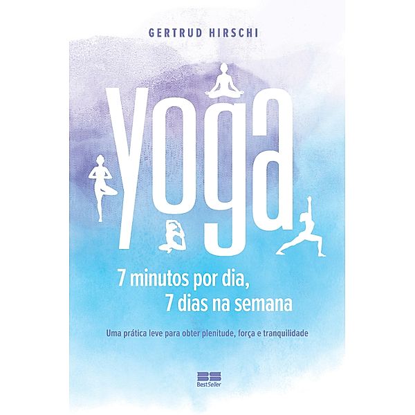 Yoga: 7 minutos por dia, 7 dias por semana, Gertrud Hirschi