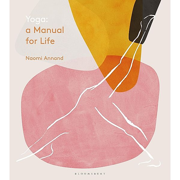 Yoga: A Manual for Life, Naomi Annand