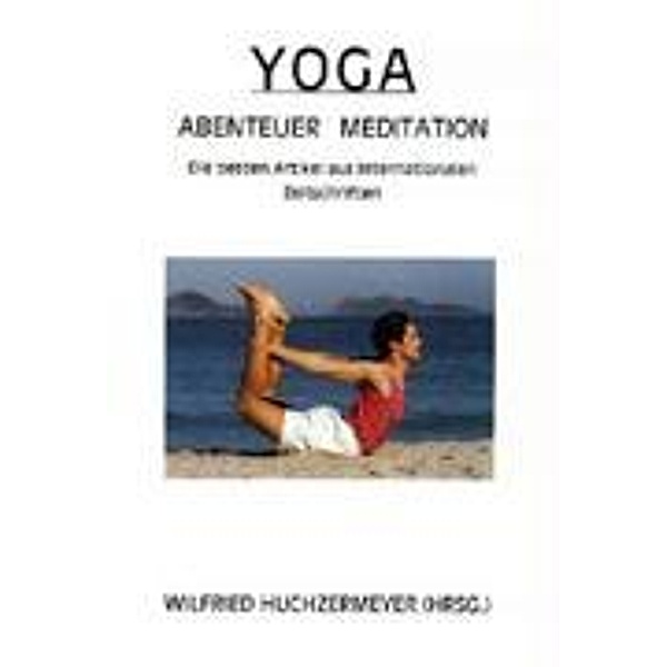 Yoga Abenteuer Meditation, Wilfried Huchzermeyer