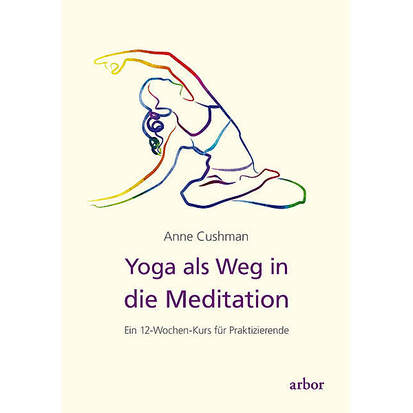 Yoga als Weg in die Meditation, Anne Cushman