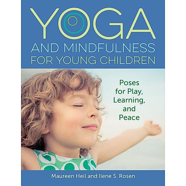 Yoga and Mindfulness for Young Children, Maureen Heil, Ilene S. Rosen