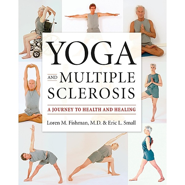 Yoga and Multiple Sclerosis, Loren M. Fishman, Eric L. Small