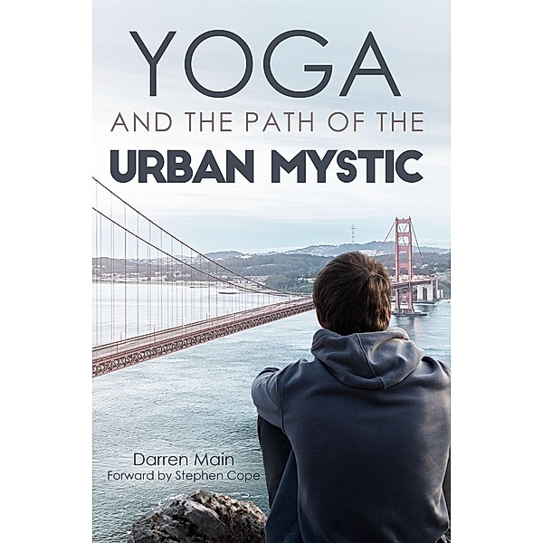 Yoga and the Path of the Urban Mystic, Darren Main