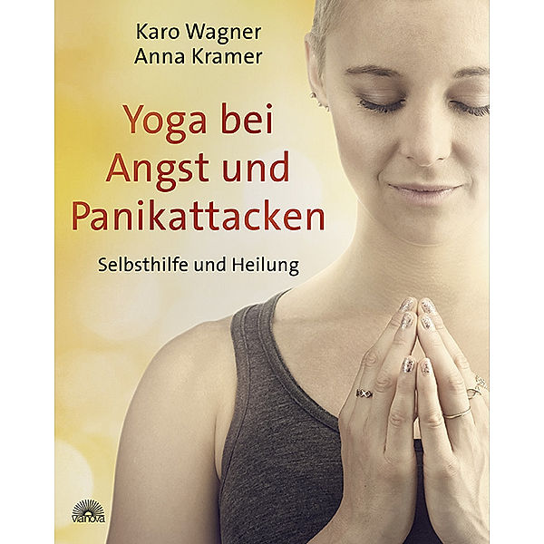 Yoga bei Angst und Panikattacken, Karo Wagner, Anna Kramer