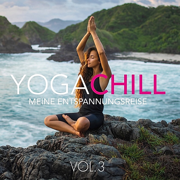 Yoga Chill Vol. 3 - Meine Entspannungsreise, Various