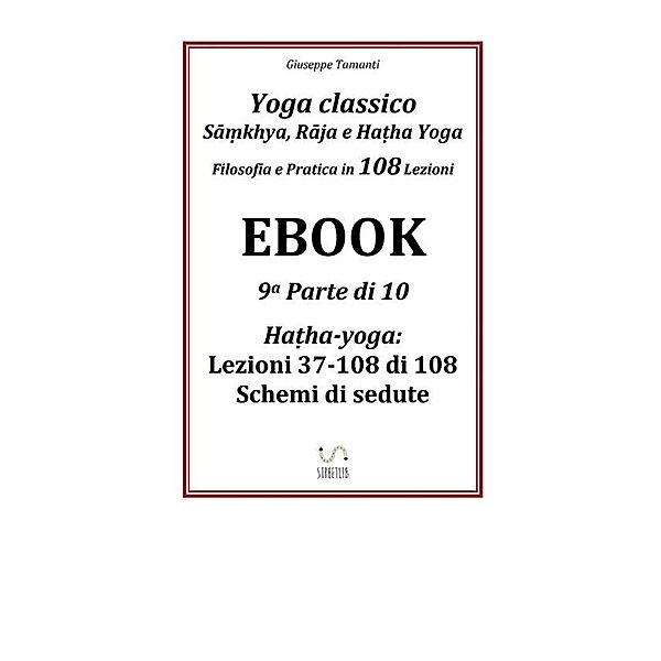 Yoga classico - Sāṃkhya, Rāja e Haṭha Yoga - Filosofia e Pratica in 108 Lezioni, Giuseppe Tamanti