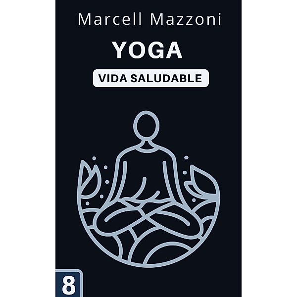 Yoga (Colección Vida Saludable, #8) / Colección Vida Saludable, Alpz Espana, Marcell Mazzoni